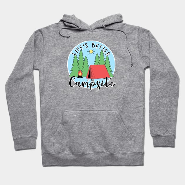 Life's Better at the Campsite - Tent Hoodie by MissOstrich